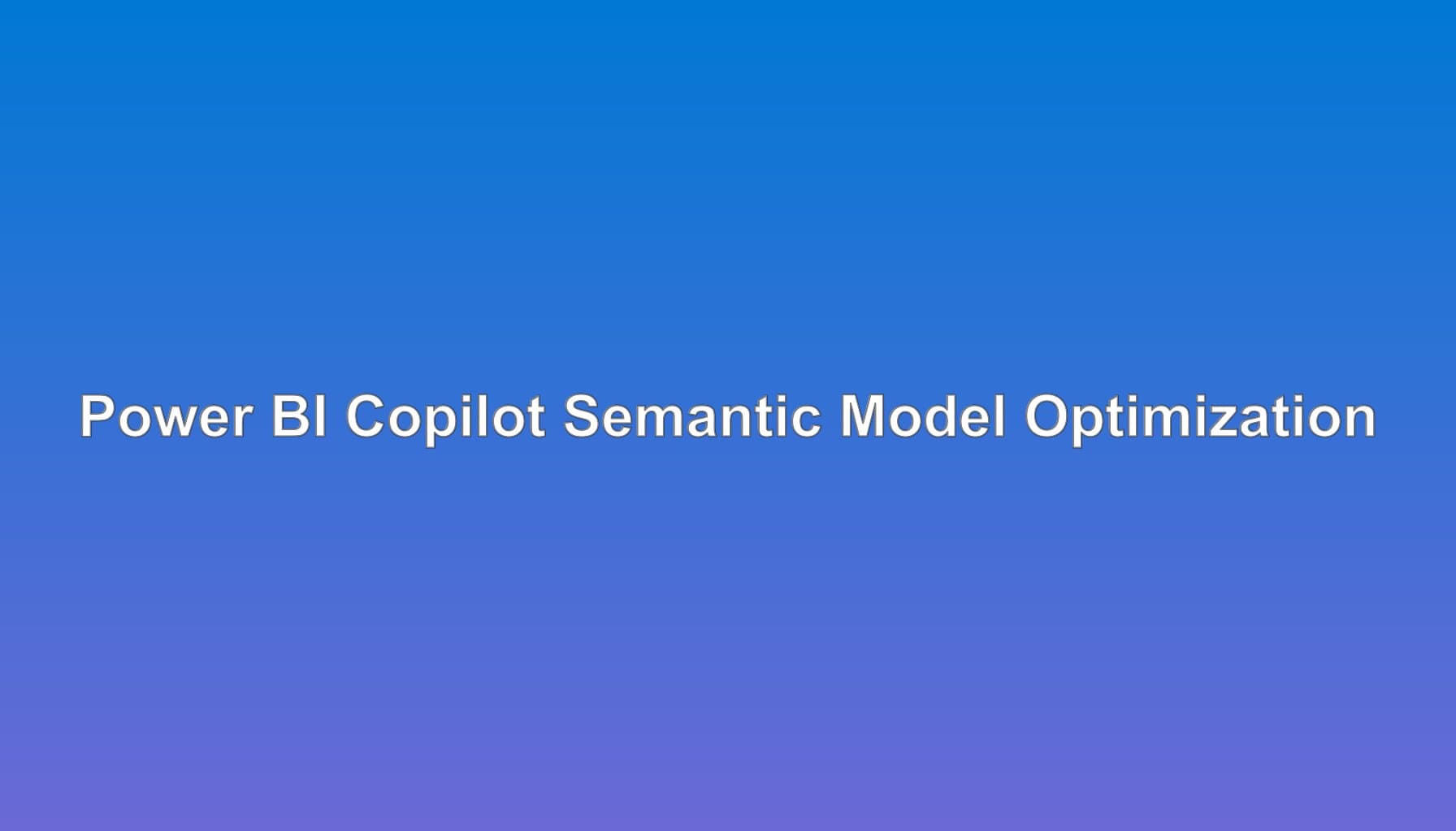 Copilot Semantic Model Optimization Practices